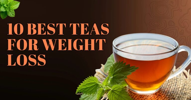 10 Best Teas For Weight Loss