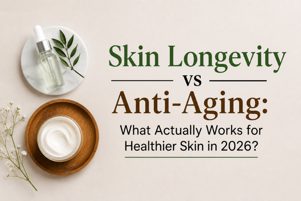 skin-longevity-vs-anti-aging-what-actually-works-for-healthier-skin-in-2026