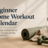 beginner-home-workout-calendar-a-complete-4-week-plan-for-building-strength-energy-and-consistency