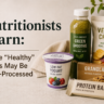 nutritionists-warn-these-healthy-foods-may-be-ultra-processed
